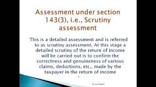 Scrutiny assessment under Income Tax Act.