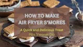 How to Make Air Fryer S'mores & S'mores Dip in Minutes!