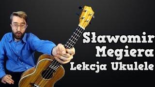 Sławomir - Megiera  Lekcja Ukulele 