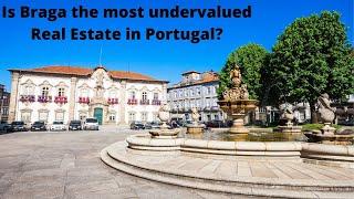 Is Braga the most undervalued Real Estate in Portugal?