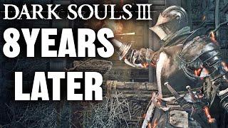 8 Years Later, Dark Souls 3 Is A TOTALLY DIFFERENT Masterpiece