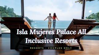 Isla Mujeres Palace All Inclusive Resorts - Couples Only