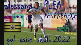 ALASSANE PLEA//WELCOME TO//FENERBAHÇE//GOL//ASİST//SKİLLS//2022