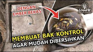 MEMBUAT BAK KONTROL AGAR MUDAH DIBERSIHKAN