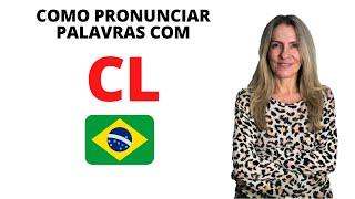 Como pronunciar palavras com CL no português | Marcia Cypriano