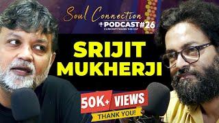 Srijit Mukherji | Soul Connection | Bengali Podcast | Episode 26