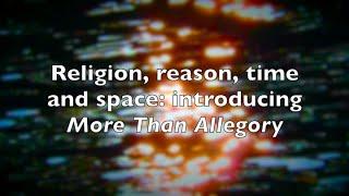 Religion, reason, time and space: introducing More Than Allegory