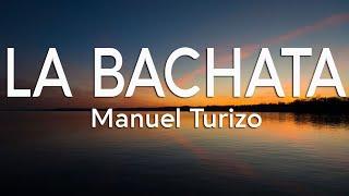 Manuel Turizo - La Bachata (Letra/Lyrics)