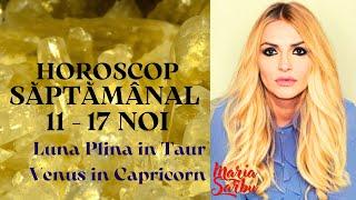 Horoscop saptamanal 11 - 17 Noi, Venus in Capricorn, Luna plina in Taur, Previziuni Maria Sarbu