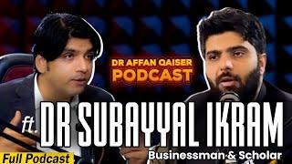 DR Affan Qaiser Podcast Featuring Dr Subayyal Ikram Full Podcast