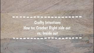 Crafty Intentions How to: Crochet Right Side Out vs. Inside Out