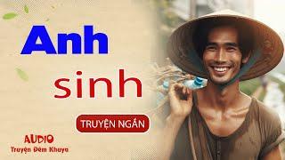 Truyện hay để kết thúc một ngày - Truyện "Anh sinh " | AUDIO TRUYỆN ĐÊM KHUYA