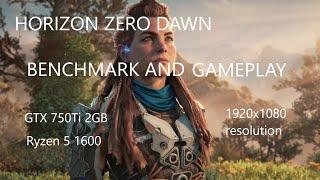 Horizon Zero Dawn | Benchmark and Gameplay | GTX 750Ti 2GB and Ryzen 5 1600 | 1920x1080 resolution