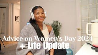 My advice to young women + life update. Women's Day 2024!  International Women's Day 2024