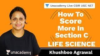 How to score more in Section C | Life Science | Unacademy Live CSIR UGC NET | Khushboo Agrawal