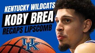 Kentucky Wildcats Basketball Koby Brea Recaps WIN vs Lipscomb