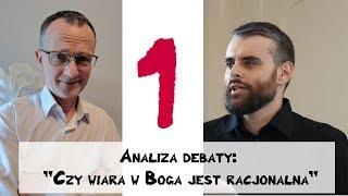 Dyskusja nad debatą "Czy wiara w Boga jest racjonalna?" - część pierwsza.