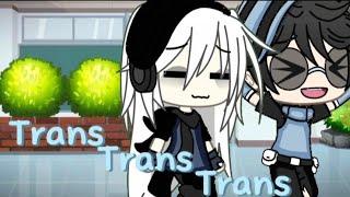 •|• Trans Trans Trans! •|• Gacha Life meme •|• LGBT️‍ •|•