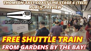 TEL4 FREE SHUTTLE TRAIN!  Thomson-East Coast Line 4 Public Preview Gardens by the Bay↔Tanjong Rhu
