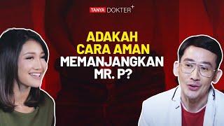 Bisakah Panjangkan PP Dengan Aman Dok? | Kata Dokter +