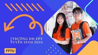 Trường ĐH FPT tuyển sinh 2024