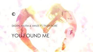 Digital Militia & Vanze ft. Tyler Fiore - You Found Me