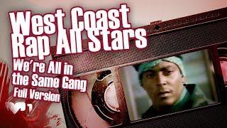 West Coast Rap All Stars -  We're All in the Same Gang - Full Version