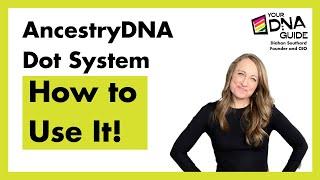 AncestryDNA Dot System: How to Use It!