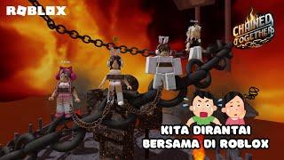 KITA BEREMPAT DIRANTAI BERSAMA TAPI HARUS KABUR DARI NERAKA? | CHAINED TOGETHER ROBLOX