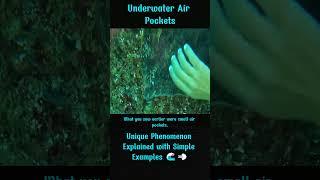 Underwater Air Pockets: Unique Phenomenon Explained with Simple Examples 