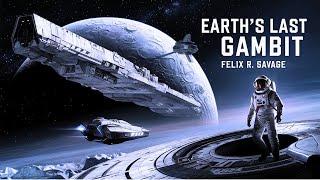 Earth's Last Gambit: The Complete Series | A Sci-Fi Box Set, Audiobooks Full Length