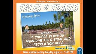 Tales & Trails Episode 6- H. Cooper Black JR. Memorial Field Trial and Recreation Area