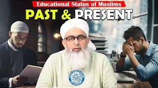 Educational Status of Muslims Past and Present - Overview | Maulana Shakir Noorie