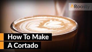 Easy Cortado Recipe - How To Make A Cortado Coffee At Home