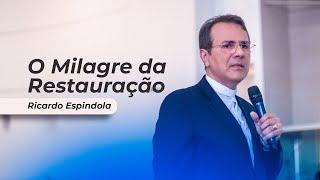 O Milagre da Restauração | Ricardo Espindola | Igreja Batista Central de Brasília