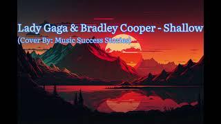 Lady Gaga & Bradley Cooper - Shallow (Cover By: Music Success Stories)
