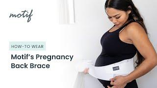 Motif Medical's Pregnancy Back Brace: Learn Why You Need It and How To Wear It