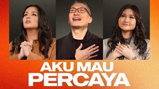 Aku Mau Percaya - Angel Pieters, Veren & Ps. Philip Mantofa [Official Music Video]