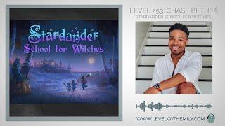 Level 253: Chase Bethea (Stardander School for Witches)