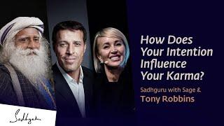 How Does Your Intention Influence Your Karma? | Sadhguru With Sage And Tony Robbins