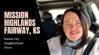 Living in Kansas City | Kansas City Neighborhood Tour | Mission Highlands | Fairway KS