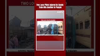 Punjab Train Accident | Two Loco Pilots Injured As Goods Train Hits Another In Punjab