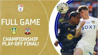 FULL GAME: Leeds United v Southampton 2024 Championship Play-Off Final