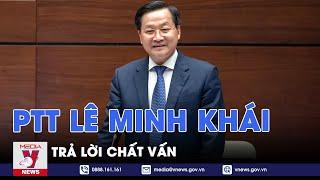 Phó Thủ tướng Lê Minh Khái trả lời chất vấn - VNEWS