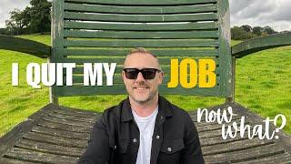 I quit my job after 12 years… now what?