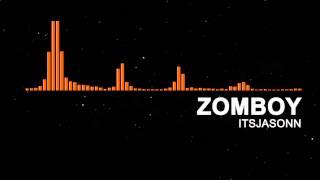 [EDM] ItsJasonn - Zomboy