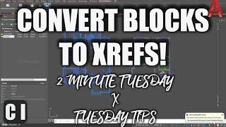 AutoCAD How To Convert Blocks to Xrefs!  - 2 Minute Tuesday