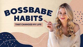 4 BossBabe Habits That Changed My Life
