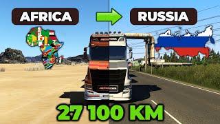 ETS2 Longest Delivery - From Africa to Russia with Scania  770S V8 | More than 27000 Km | 15 Days