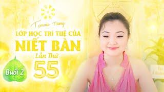 LỚP HỌC TRÍ TUỆ CỦA NIẾT BÀN LẦN THỨ 55 - BUỔI 2